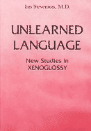 Unlearned Language: New Studies in Xenoglossy