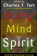 Body Mind Spirit: Exploring the Parapsychology of Spirituality