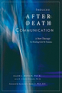 Induced After-Death Communication: A New Therapy for Healing Grief and Trauma