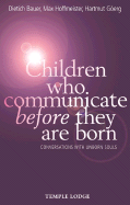 Children Who Communicate Before They Are Born: Conversations with Unborn Souls